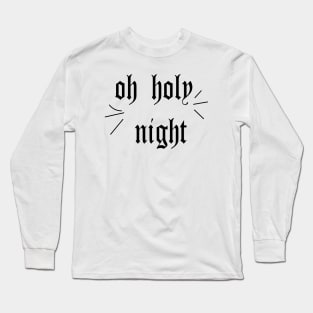 Oh Holy Night (Jesus Birthday ) Long Sleeve T-Shirt